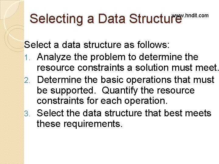 Selecting a Data Structure www. hndit. com Select a data structure as follows: 1. Selecting a Data Structure www. hndit. com Select a data structure as follows: 1.