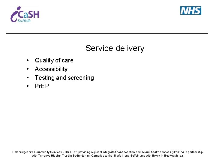 Service delivery • • Quality of care Accessibility Testing and screening Pr. EP Cambridgeshire
