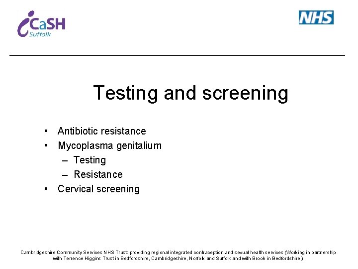 Testing and screening • Antibiotic resistance • Mycoplasma genitalium – Testing – Resistance •