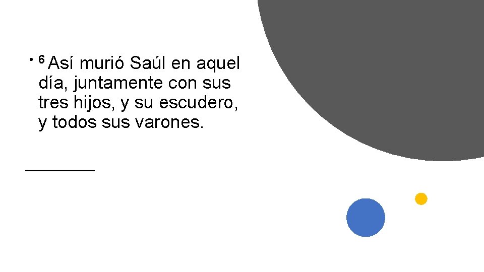  • 6 Así murió Saúl en aquel día, juntamente con sus tres hijos,