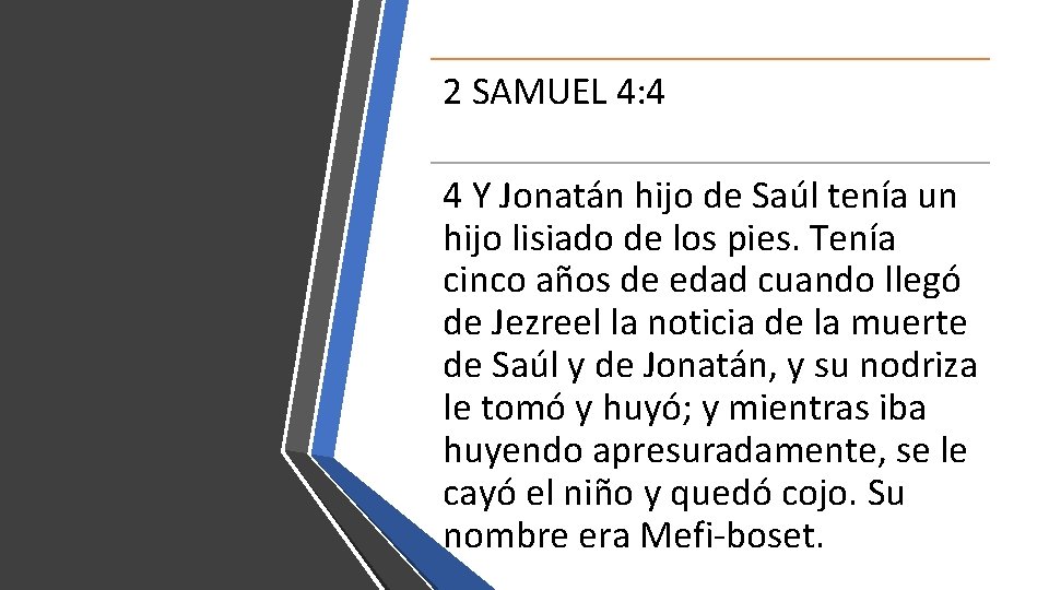 2 SAMUEL 4: 4 4 Y Jonatán hijo de Saúl tenía un hijo lisiado