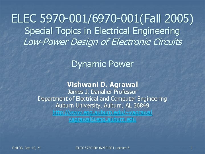 ELEC 5970 -001/6970 -001(Fall 2005) Special Topics in Electrical Engineering Low-Power Design of Electronic