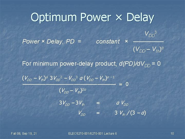 Optimum Power × Delay, PD = VDD 3 constant × ─────── (VDD – Vth)α