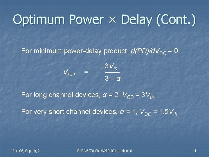 Optimum Power × Delay (Cont. ) For minimum power-delay product, d(PD)/d. VDD = 0