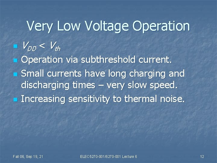 Very Low Voltage Operation n n VDD < Vth Operation via subthreshold current. Small