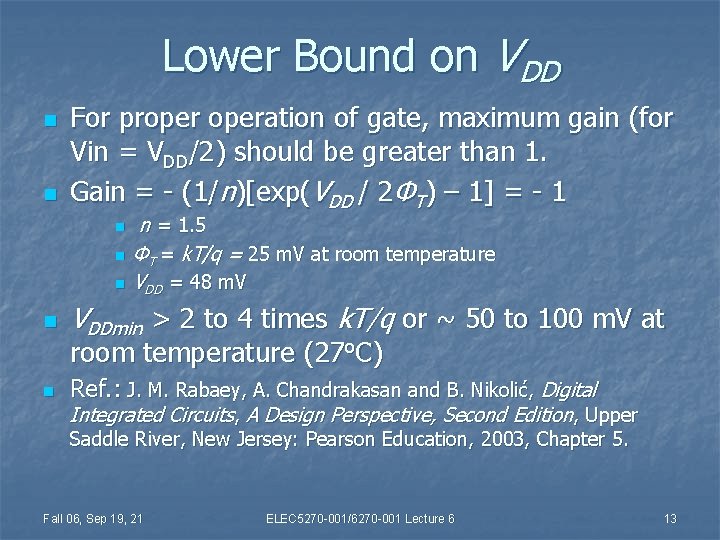 Lower Bound on VDD n n For properation of gate, maximum gain (for Vin