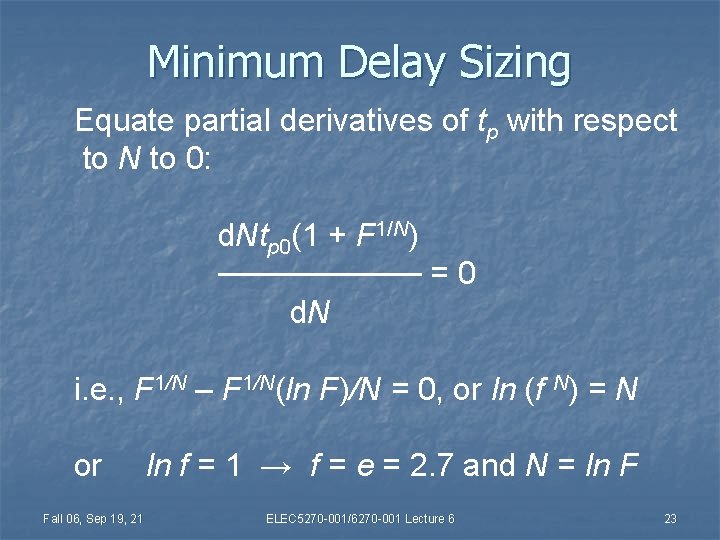 Minimum Delay Sizing Equate partial derivatives of tp with respect to N to 0: