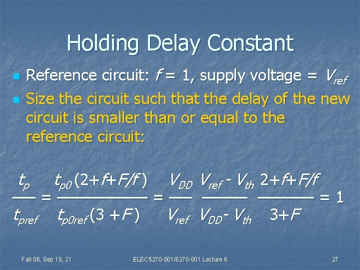 Holding Delay Constant n n Reference circuit: f = 1, supply voltage = Vref