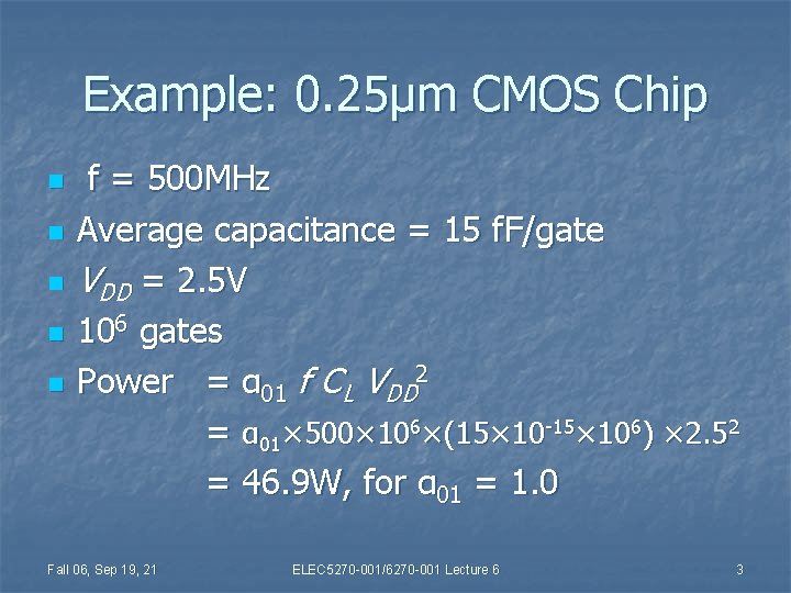 Example: 0. 25μm CMOS Chip n n n f = 500 MHz Average capacitance