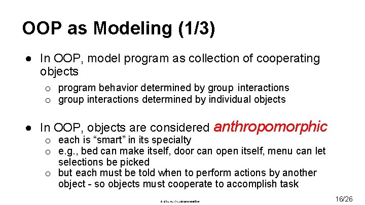 OOP as Modeling (1/3) ● In OOP, model program as collection of cooperating objects