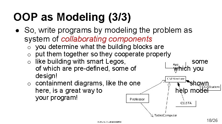 OOP as Modeling (3/3) ● So, write programs by modeling the problem as system