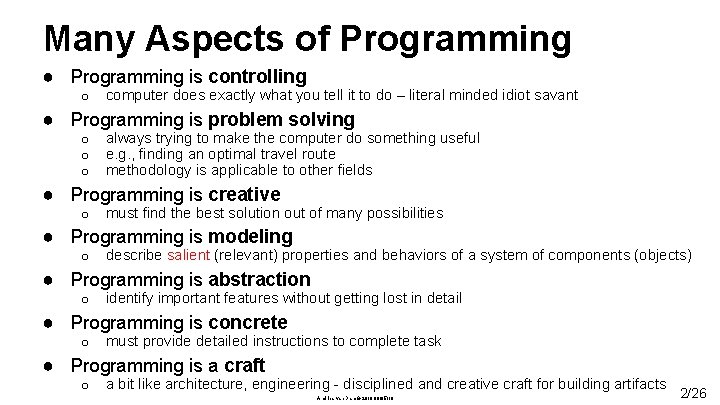 Many Aspects of Programming ● Programming is controlling o computer does exactly what you