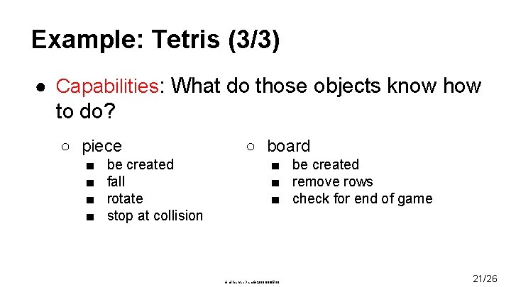 Example: Tetris (3/3) ● Capabilities: What do those objects know how to do? ○