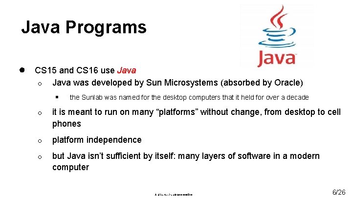 Java Programs ● CS 15 and CS 16 use Java o Java was developed