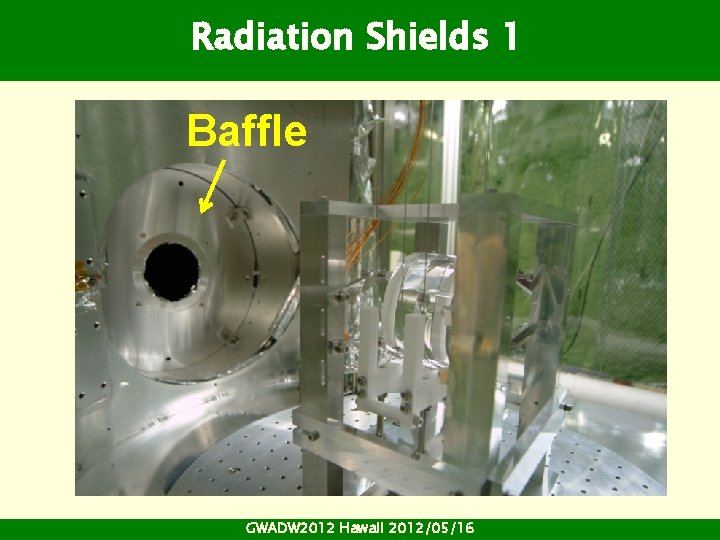 Radiation Shields 1 Baffle GWADW 2012 Hawaii 2012/05/16 Radiation Shields 1 Baffle GWADW 2012 Hawaii 2012/05/16