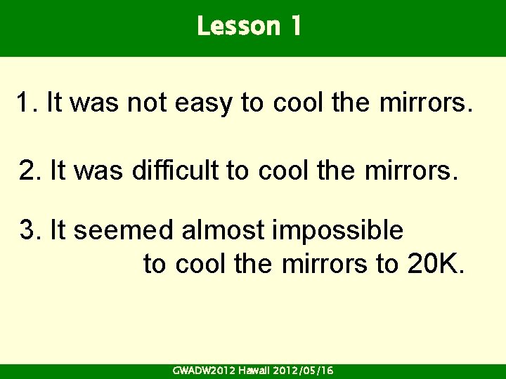 Lesson 1 1. It was not easy to cool the mirrors. 2. It was Lesson 1 1. It was not easy to cool the mirrors. 2. It was