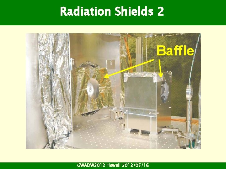 Radiation Shields 2 Baffle GWADW 2012 Hawaii 2012/05/16 Radiation Shields 2 Baffle GWADW 2012 Hawaii 2012/05/16
