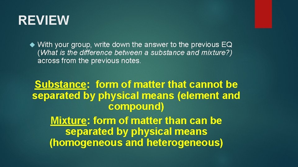 REVIEW With your group, write down the answer to the previous EQ (What is