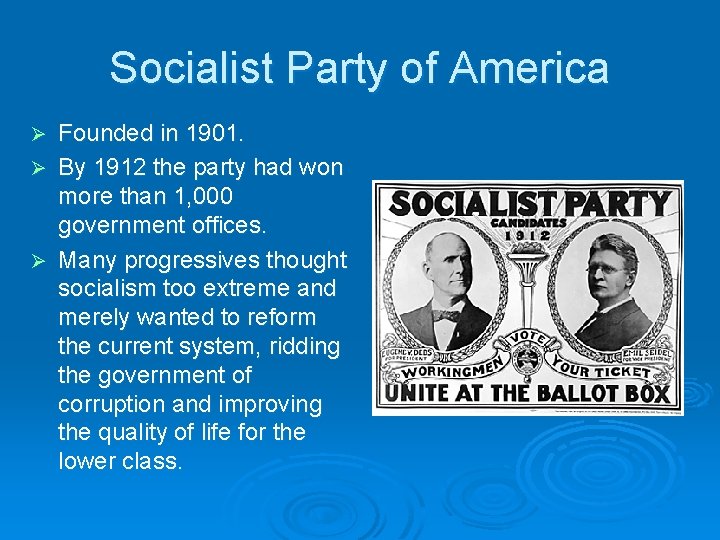 Socialist Party of America Ø Ø Ø Founded in 1901. By 1912 the party