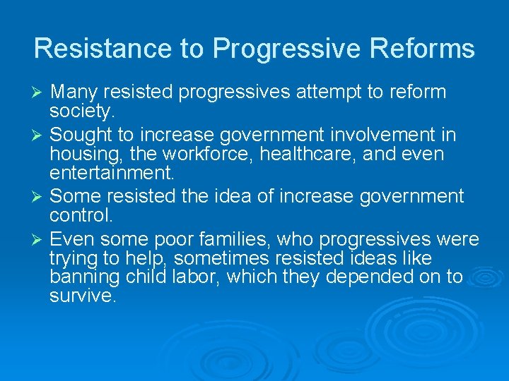 Resistance to Progressive Reforms Many resisted progressives attempt to reform society. Ø Sought to
