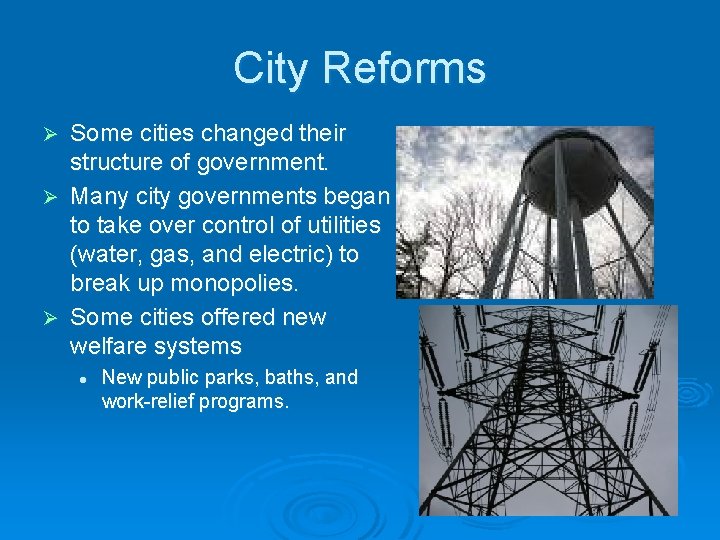 City Reforms Some cities changed their structure of government. Ø Many city governments began