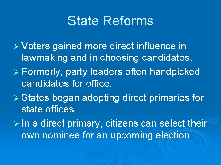 State Reforms Ø Voters gained more direct influence in lawmaking and in choosing candidates.