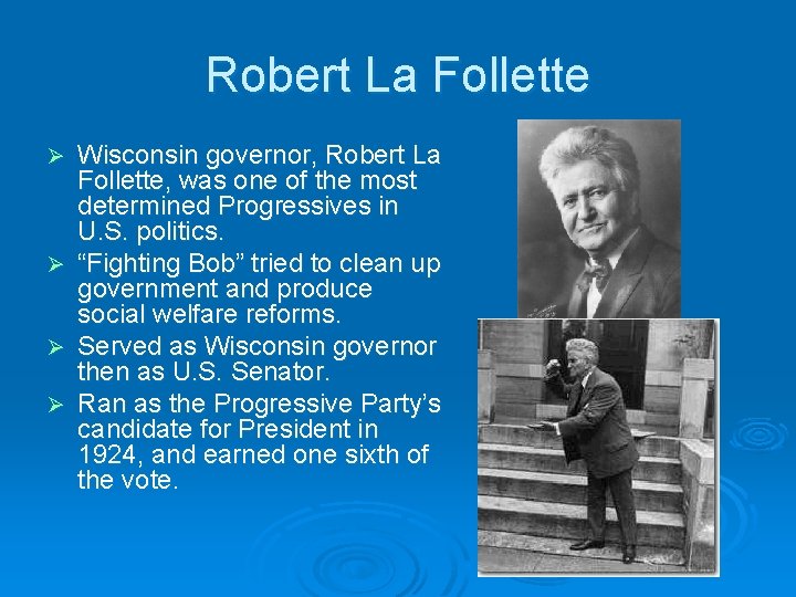 Robert La Follette Wisconsin governor, Robert La Follette, was one of the most determined