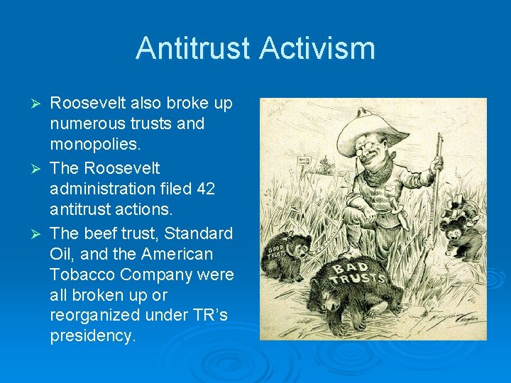 Antitrust Activism Roosevelt also broke up numerous trusts and monopolies. Ø The Roosevelt administration