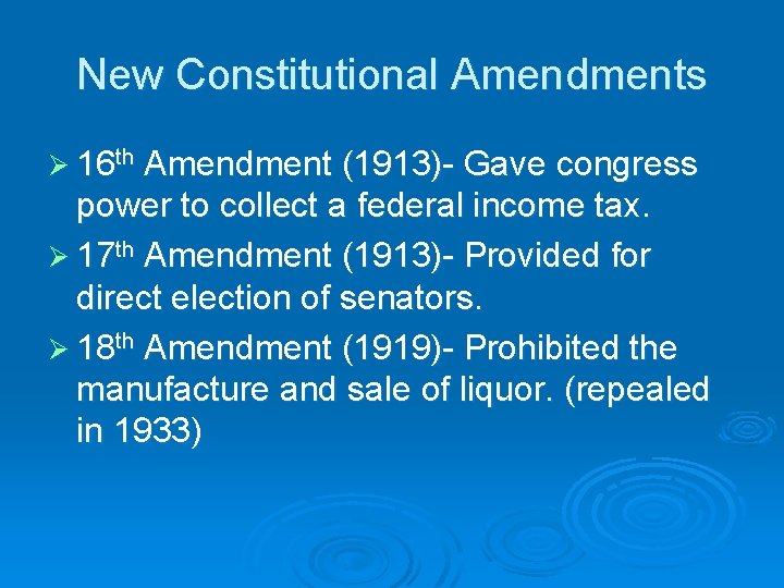 New Constitutional Amendments Ø 16 th Amendment (1913)- Gave congress power to collect a