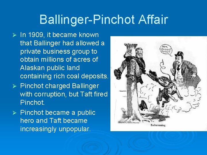Ballinger-Pinchot Affair Ø Ø Ø In 1909, it became known that Ballinger had allowed