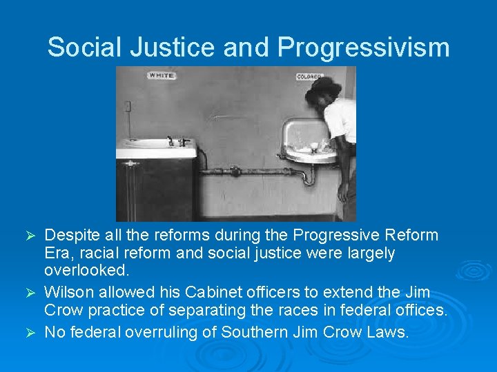 Social Justice and Progressivism Despite all the reforms during the Progressive Reform Era, racial