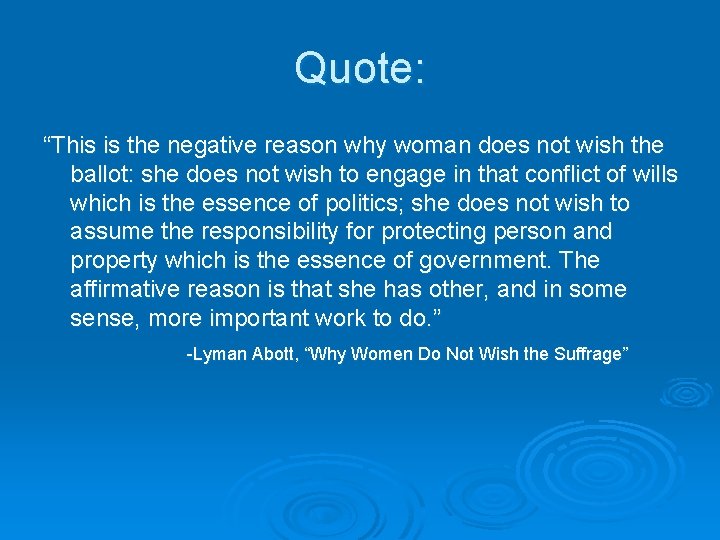 Quote: “This is the negative reason why woman does not wish the ballot: she