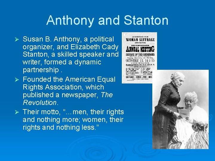 Anthony and Stanton Susan B. Anthony, a political organizer, and Elizabeth Cady Stanton, a