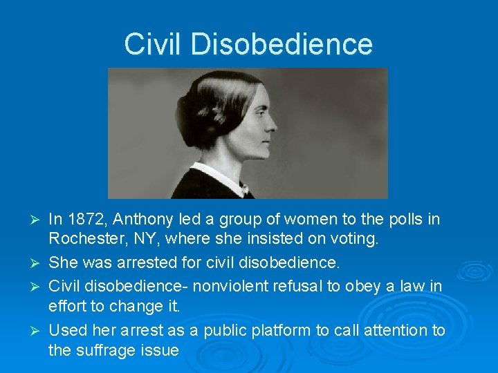 Civil Disobedience Ø Ø In 1872, Anthony led a group of women to the