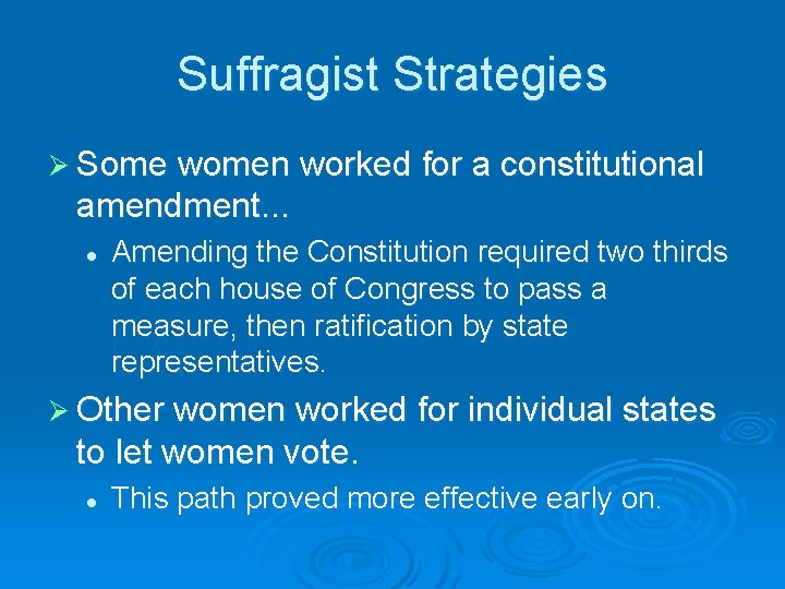 Suffragist Strategies Ø Some women worked for a constitutional amendment. . . l Amending