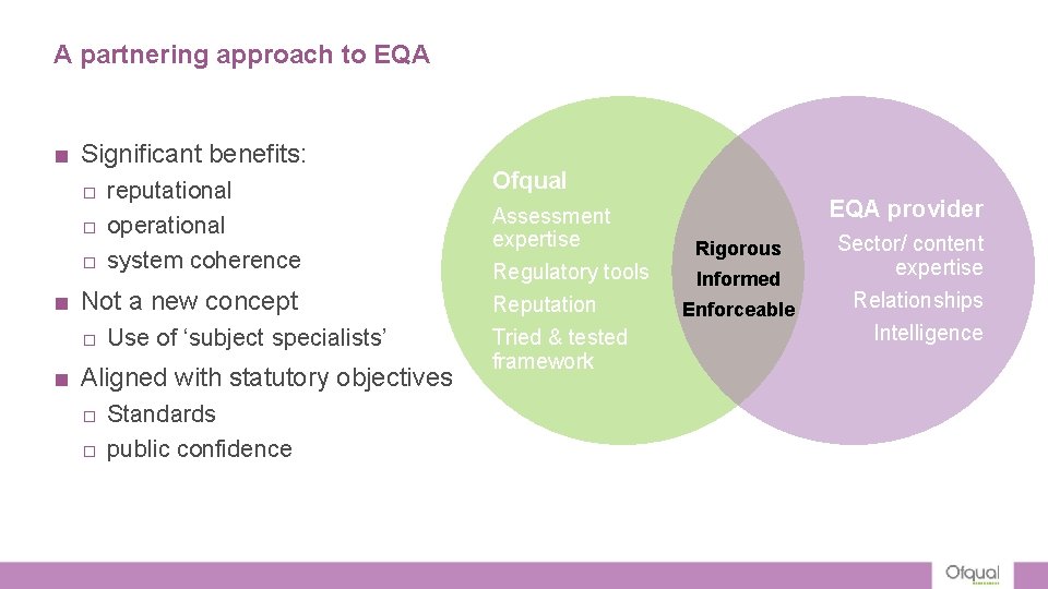 A partnering approach to EQA ■ Significant benefits: □ reputational □ operational □ system A partnering approach to EQA ■ Significant benefits: □ reputational □ operational □ system