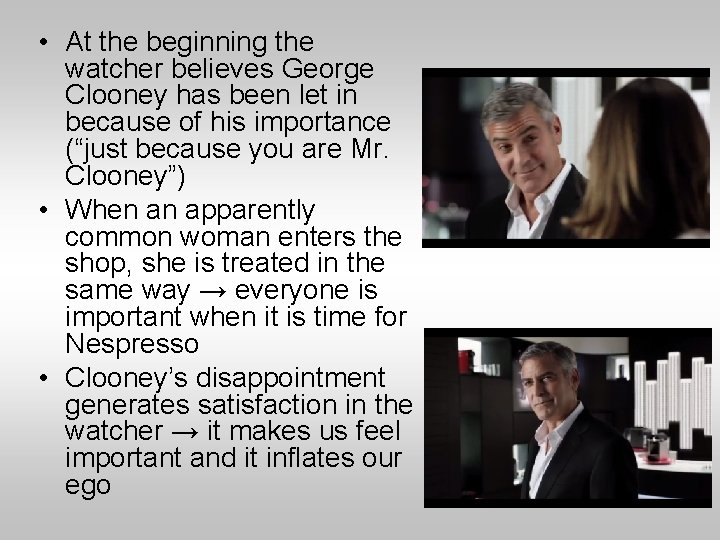  • At the beginning the watcher believes George Clooney has been let in