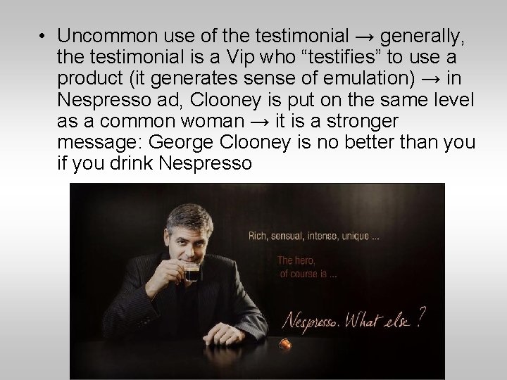  • Uncommon use of the testimonial → generally, the testimonial is a Vip