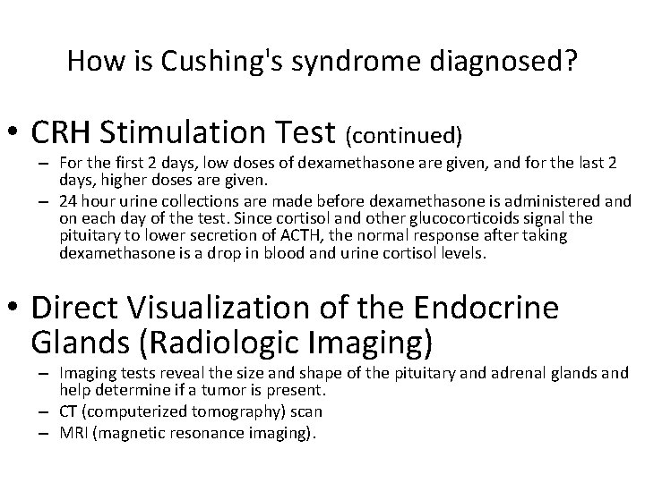 How is Cushing's syndrome diagnosed? • CRH Stimulation Test (continued) – For the first