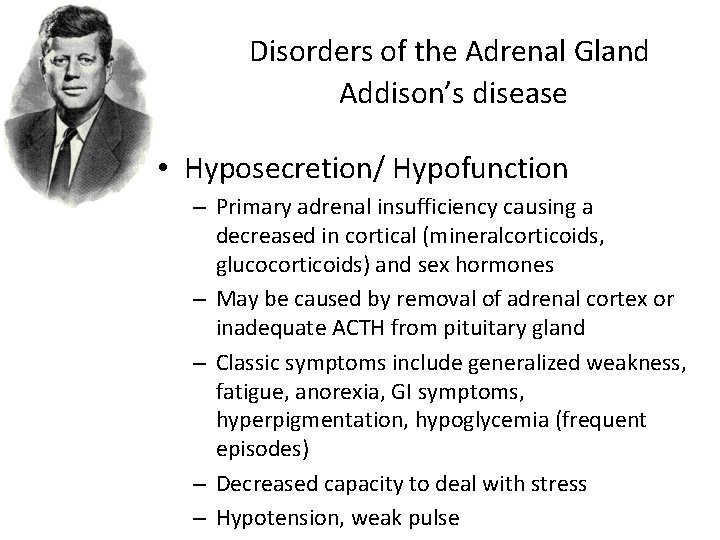 Disorders of the Adrenal Gland Addison’s disease • Hyposecretion/ Hypofunction – Primary adrenal insufficiency