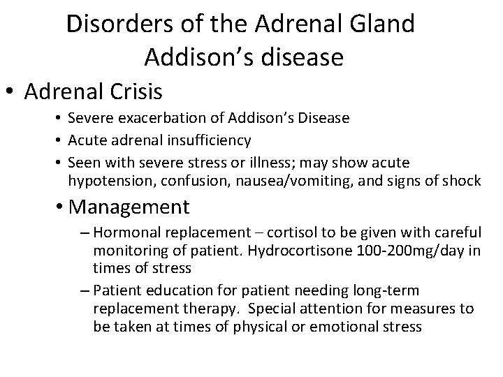 Disorders of the Adrenal Gland Addison’s disease • Adrenal Crisis • Severe exacerbation of