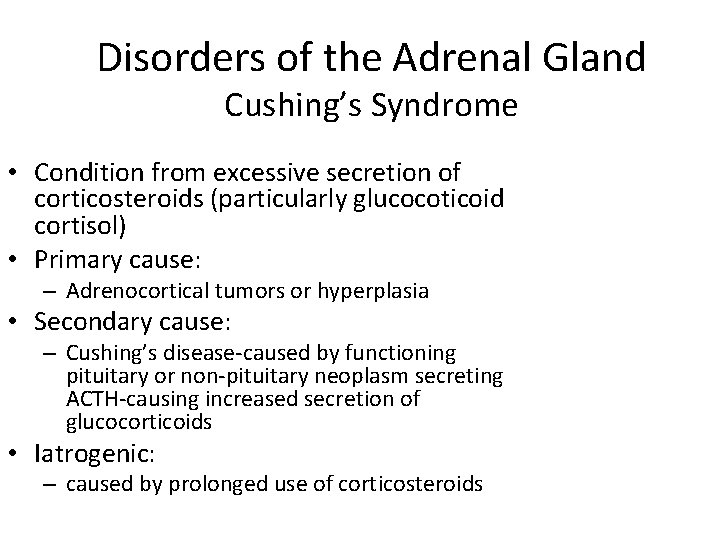 Disorders of the Adrenal Gland Cushing’s Syndrome • Condition from excessive secretion of corticosteroids