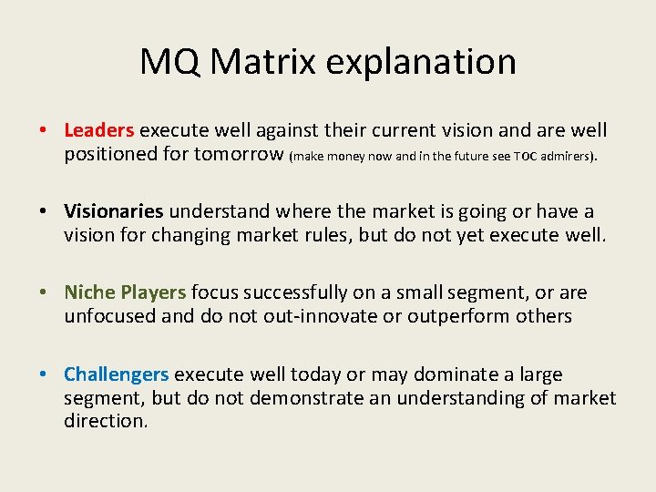 MQ Matrix explanation • Leaders execute well against their current vision and are well
