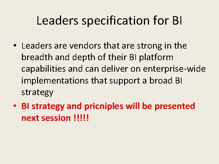 Leaders specification for BI • Leaders are vendors that are strong in the breadth