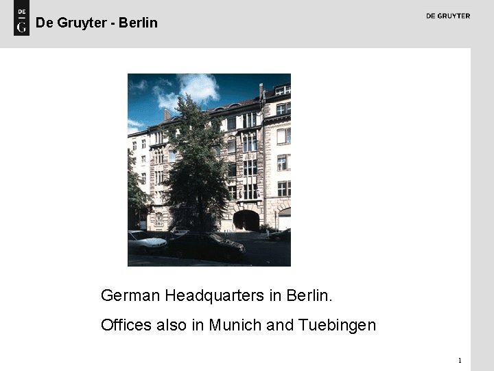 De Gruyter - Berlin German Headquarters in Berlin. Offices also in Munich and Tuebingen