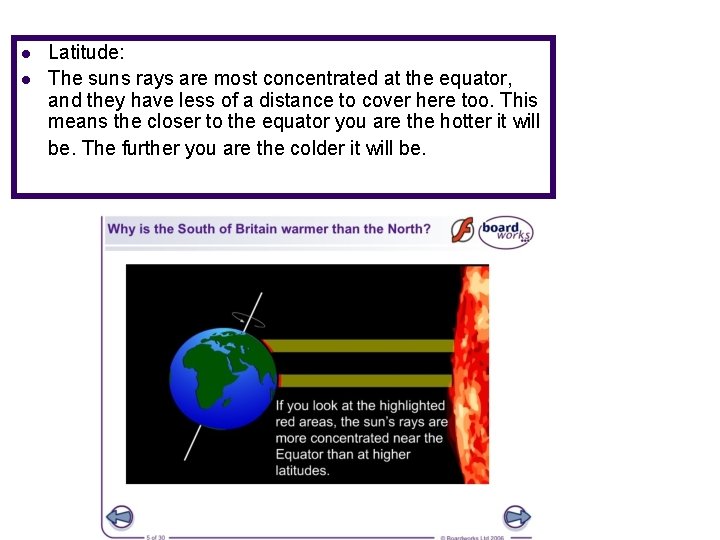 l l Latitude: The suns rays are most concentrated at the equator, and they