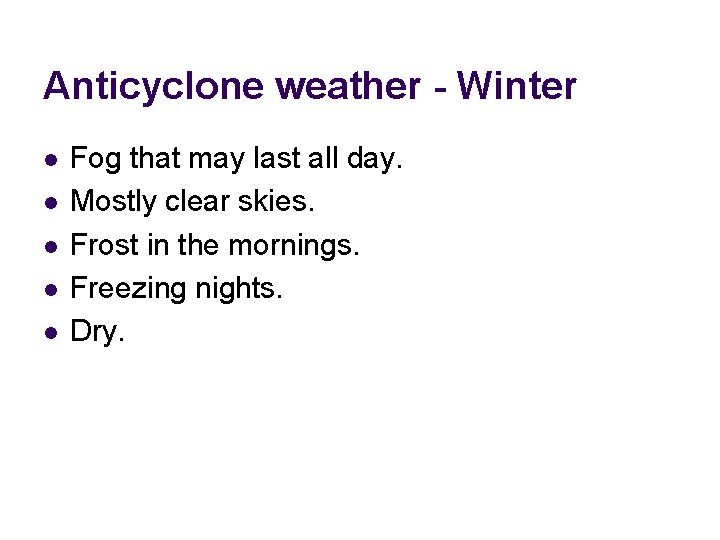 Anticyclone weather - Winter l l l Fog that may last all day. Mostly