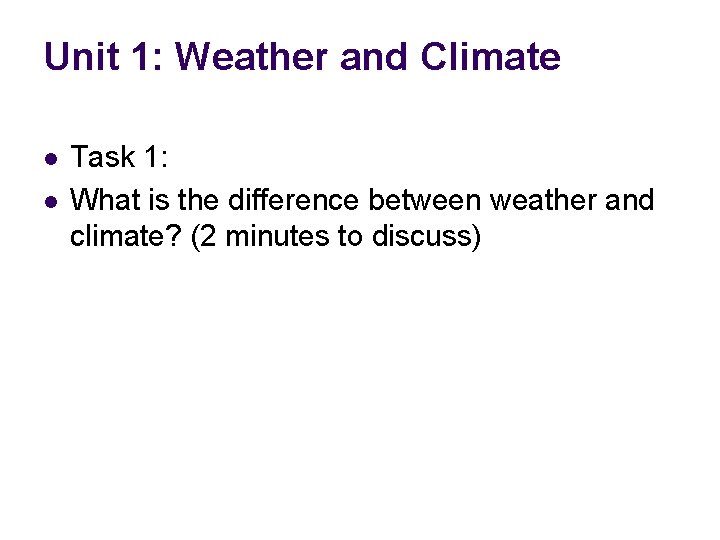 Unit 1: Weather and Climate l l Task 1: What is the difference between