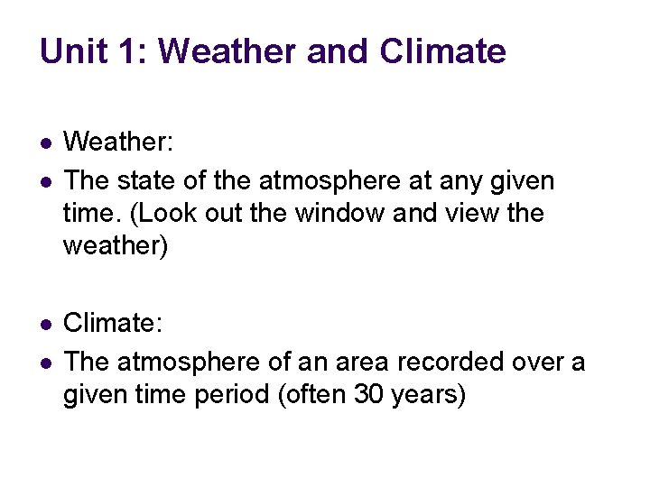 Unit 1: Weather and Climate l l Weather: The state of the atmosphere at