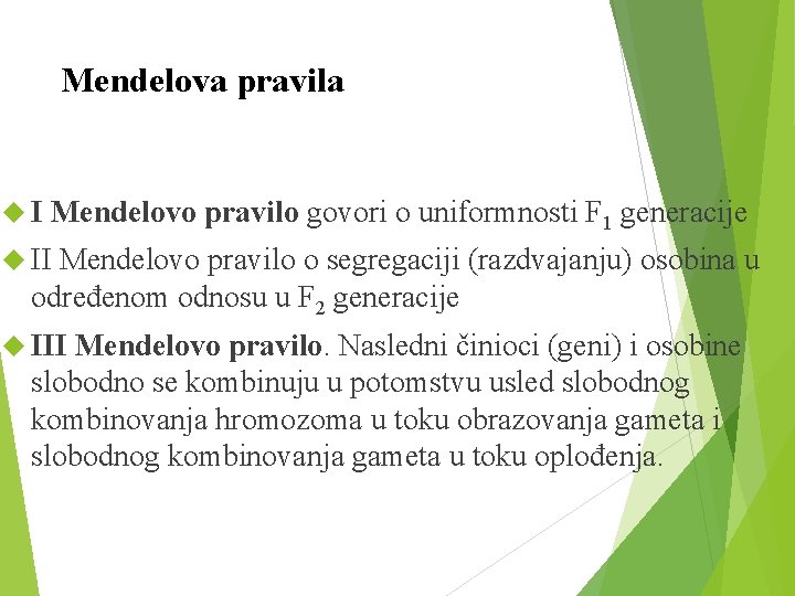 Mendelova pravila I Mendelovo pravilo govori o uniformnosti F 1 generacije II Mendelovo pravilo